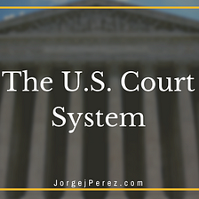 The U.S. Court System