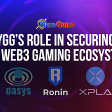 YGG’s Role in Securing the Web3 Gaming Ecosystem