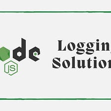 Logging Solutions for Node.js