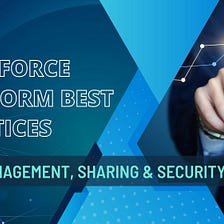 Salesforce Platform Best Practices: Data Management, Sharing & Security