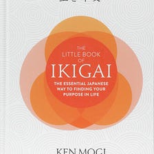 [Book Summary] Ikigai: The secret Japanese way to live a happy and long life