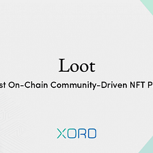 Loot: The First On-Chain Community-Driven NFT Platform