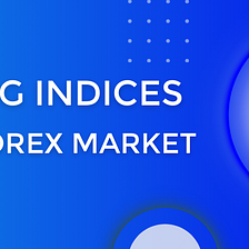 What are indices in the FX market and how to trade them?