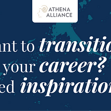 Want to transition your career but need inspiration? Start here.