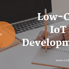 How Low-Code IoT App Development Can Drive Quick Success