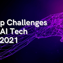 10 Top Challenges Of AI Technology In 2021