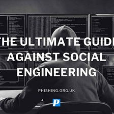 The Ultimate Guide Against Social Engineering