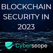 Security in Blockchain — The Landscape in 2023