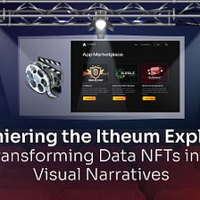 Premiering the Itheum Explorer: Transforming Data NFTs into Visual Narratives