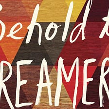 Reading, “Behold the Dreamers”