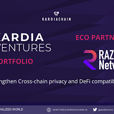 Kardia Ventures invest in RAZE Network to strengthen Cross-chain privacy and DeFi compatibility