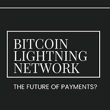 Is the Bitcoin Lightning Network the Future of Payments?