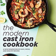 READ/DOWNLOAD*# The Modern Cast Iron Cookbook: A New Generation of Easy, Fresh, and Healthy Recipes…