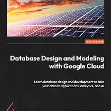Book Review : Database Design and Modeling with Google Cloud by Abirami Sukumaran