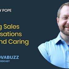 Jeremy Pope, Making Sales Conversations Human and Caring — InnovaBuzz 544