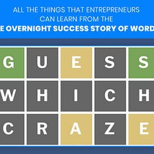 All the Things That Entrepreneurs Can Learn From the Overnight Success Story of Wordle