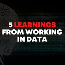 5 Unusual Lessons I Learned from My Data Science Career