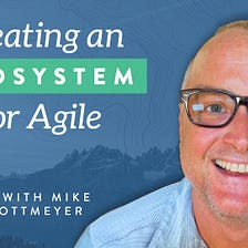 How to Get the Most Out of Your Agile Methodology