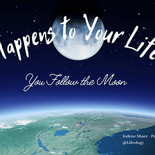 What Happens to Your Life When You Follow the Moon