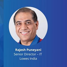 Exclusive Interaction: Rajesh Puneyani, Senior Director — IT, Lowes India