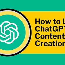 How to Use ChatGPT for Content Creation?