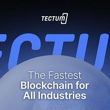 With a Historic 3.5 Million TPS, Tectum is Launching the Fastest L1 Blockchain!