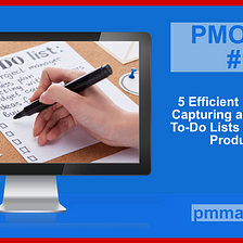 PMO Tip #13: Efficient Methods for Capturing and Managing To-Do Lists for Maximum Productivity