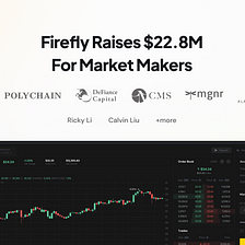 Derivatives DEX, Firefly sammelt $22,8 Millionen für seine Market Maker