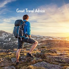 Learn Great Travel Advice From Travel Experts