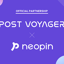NEOPIN and POST VOYAGER signs MOU agreement for the expansion of both blockchain ecosystems