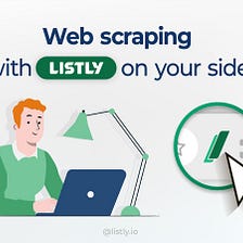 Web scraping with Listly on your side!