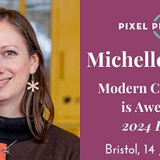 Pixel Pioneers Bristol 2024 Speaker Spotlight: Michelle Barker