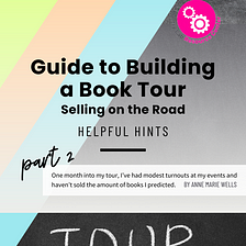 Guide to Building a Book Tour Part 2 of 3: Selling on the Road 🤑