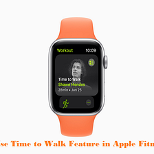 How to Use Time to Walk Feature in Apple Fitness Plus?