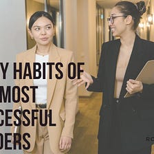 Daily Habits of the Most Successful Leaders | Roxann Romano