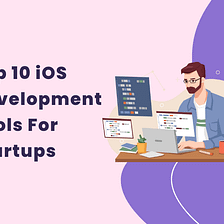Top 10 iOS App Development Tools For Startups