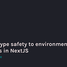 Adding type safety to environment variables in NextJS