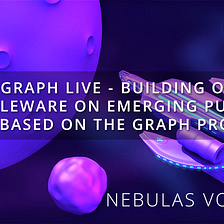 NAS Graph Live — Building Open Middleware on Emerging Public Chains Based on The Graph Protocol