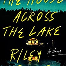 The House Across The Lake By Riley Sager #BookReview #MysteryThriller #CrimeFiction #Horror…