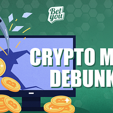 Crypto Myths Debunked