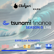 Chingari Earn — Tsunami Finance Season 0 with 2.5x rewards🚀💸