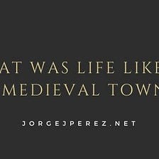 What was Life Like in a Medieval Town?