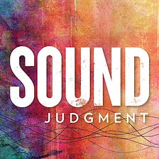 Sound Judgment Podcasts Releases Six-Part Series on Storytelling