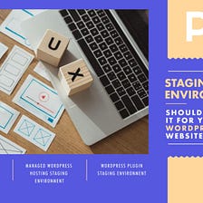 WordPress Staging environment — Should you use it for your WordPress website?