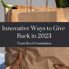 Innovative Ways to Give Back in 2023 | Team Reed Foundation