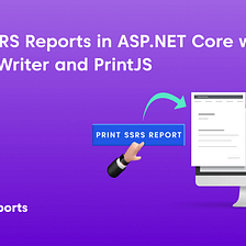 Print SSRS Reports in ASP.NET Core with Report Writer and PrintJS