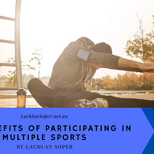 Dr Lachlan Soper on the Benefits of Participating in Multiple Sports | Sydney, Aus