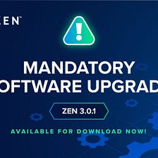 Mandatory Software Upgrade: ZEN 3.0.1 Available Now