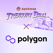 ApeSwap Extends Treasury Bills Product to Polygon