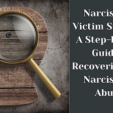 Narcissistic Victim Survival: A Step-by-Step Guide to Recovering from Narcissistic Abuse